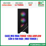  CASE MSI MAG FORGE 120A AIRFLOW - SẴN 6 FAN RGB ( MID TOWER ) 