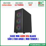  CASE MIK AION 3FA BLACK - SẴN 3 FAN ARGB ( MID TOWER ) 