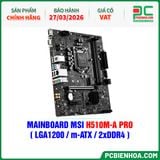  THANH LÝ - MAINBOARD MSI H510M-A PRO ( LGA1200 / m-ATX / 2xDDR4 ) - BH 27/03/2026 