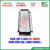  CASE VSP E-ROG ES1 WHITE - CHƯA KÈM FAN ( MINI TOWER ) 
