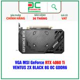  VGA MSI GeForce RTX 4060 Ti VENTUS 2X BLACK 8G OC GDDR6 