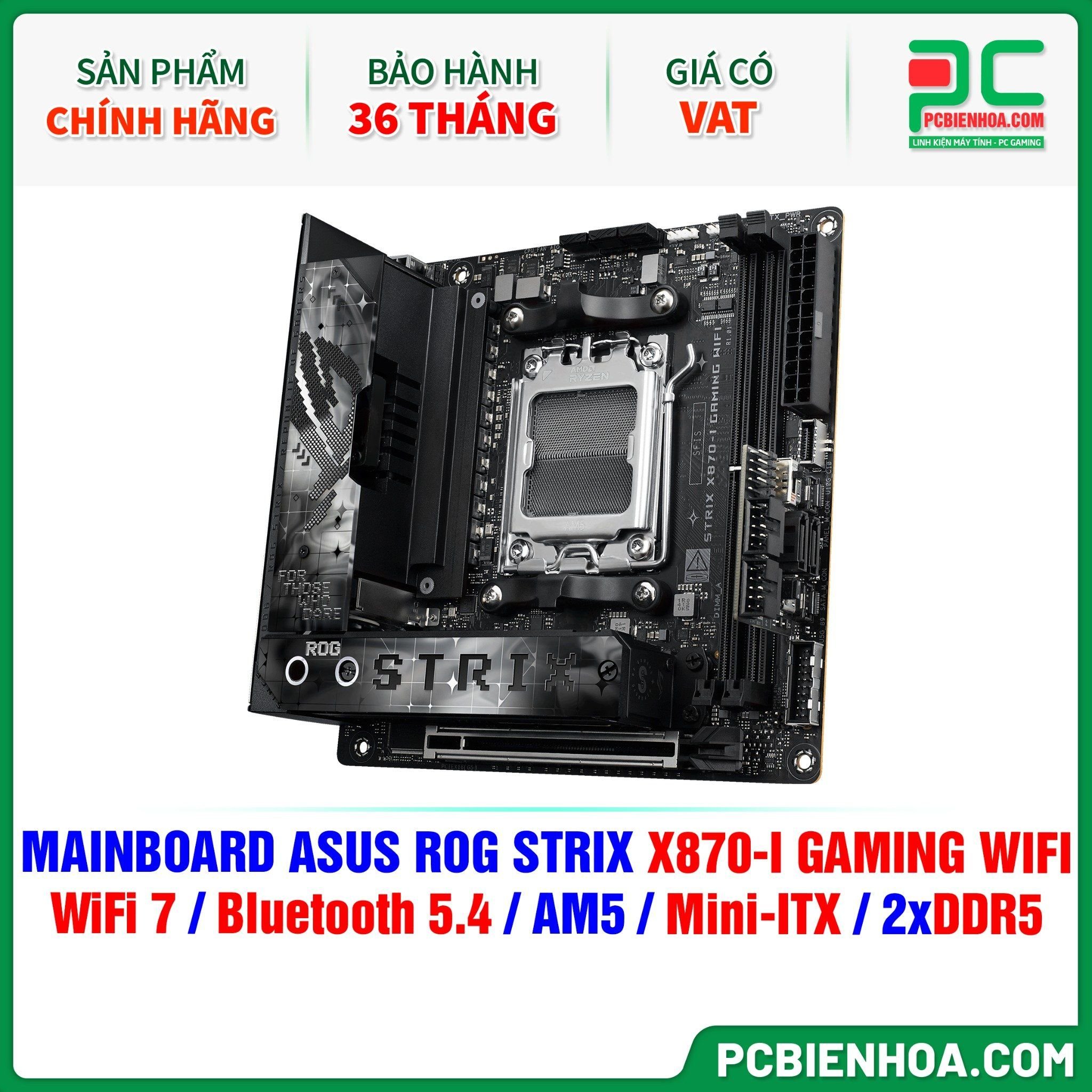  DDR5 - MAINBOARD ASUS ROG STRIX X870-I GAMING WIFI ( WiFi 7 / Bluetooth 5.4 / AM5 / Mini-ITX / 2xDDR5 ) 