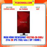  MÀN HÌNH VIEWSONIC VX2780-2K-SHDJ 27in 2K IPS 75Hz 4ms ( DP / HDMI ) 