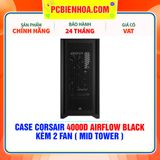  CASE CORSAIR 4000D AIRFLOW BLACK - KÈM 2 FAN ( MID TOWER ) 