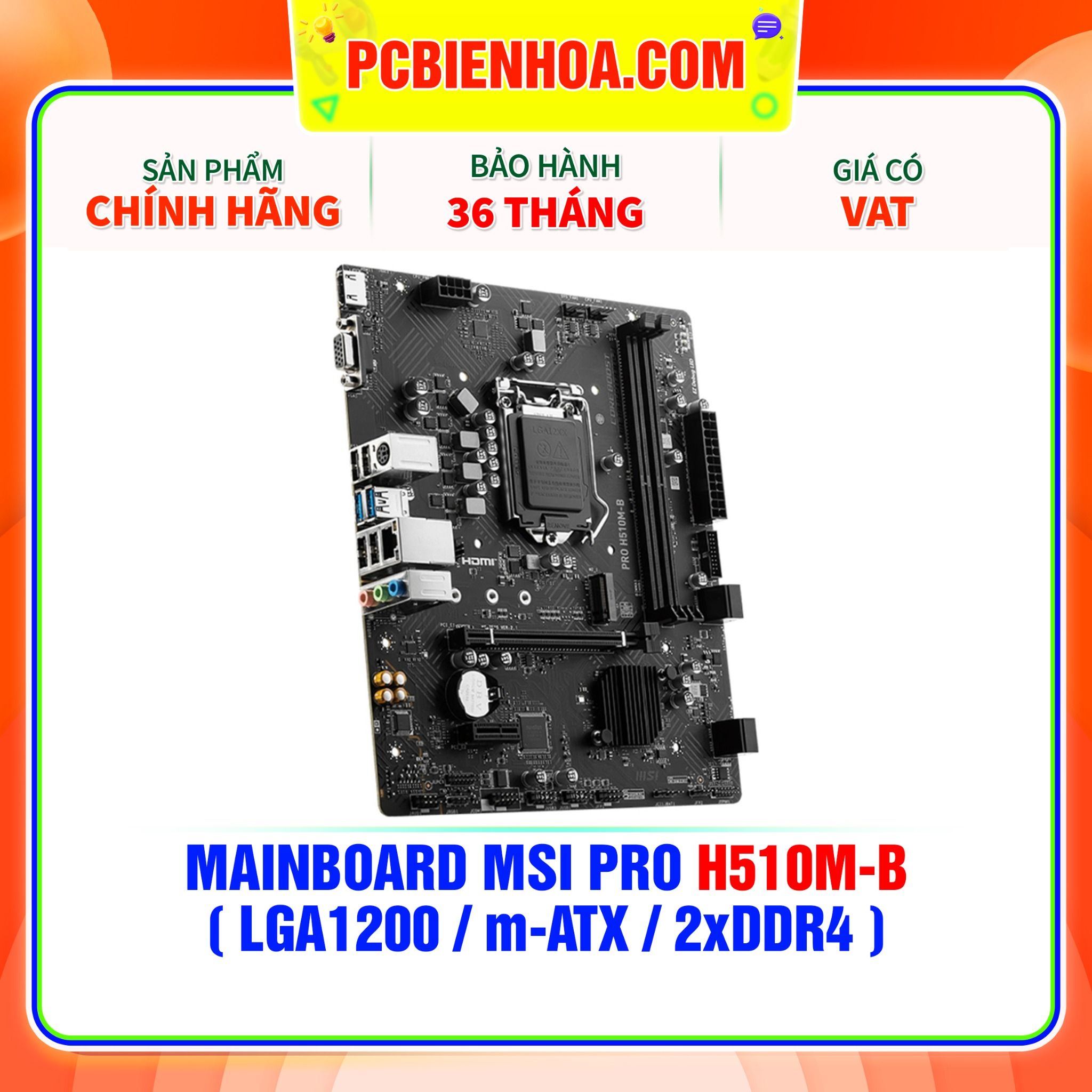  MAINBOARD MSI PRO H510M-B ( LGA1200 / m-ATX / 2xDDR4 ) ( CHỈ HỖ TRỢ GEN 10 ) 