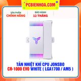  TẢN NHIỆT KHÍ CPU JONSBO CR-1000 EVO WHITE ( HỖ TRỢ SOCKET LGA1700 / AM5 ) 