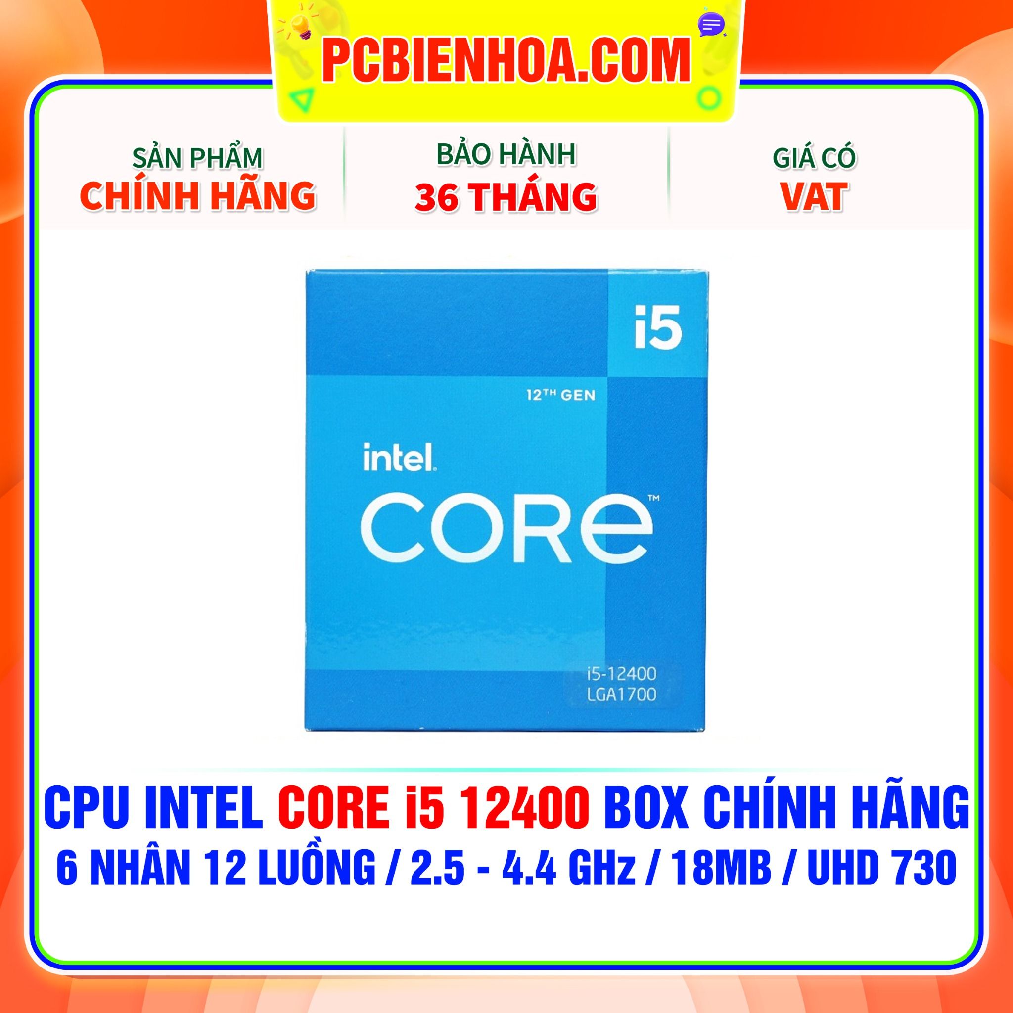  CPU INTEL CORE i5 12400 BOX CHÍNH HÃNG ( 6 NHÂN 12 LUỒNG / 2.5 - 4.4 GHz / 18MB / INTEL® UHD GRAPHICS 730 ) 