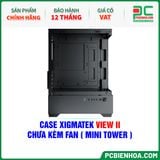  CASE XIGMATEK VIEW II - CHƯA KÈM FAN ( MINI TOWER - EN46223 ) 