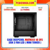  CASE DEEPCOOL MATREXX 40 3FS - SẴN 3 FAN LED ( MINI TOWER ) 