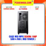  CASE MSI MPG SEKIRA 100P - SẴN 4 FAN ( MID TOWER ) 