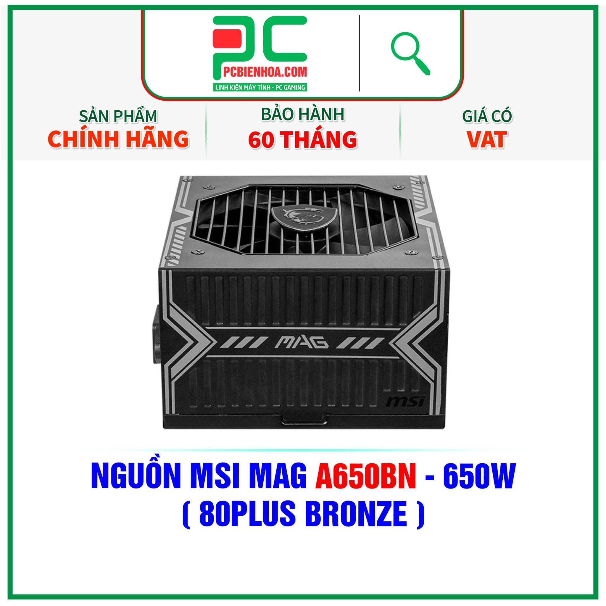  NGUỒN MSI MAG A650BN - 650W ( 80PLUS BRONZE ) 