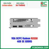  VGA OCPC Radeon RX550 4GB SE GDDR5 ( OCVARX550G4SE ) 
