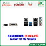 THANH LÝ - MAINBOARD MSI H510M-A PRO ( LGA1200 / m-ATX / 2xDDR4 ) - BH 27/03/2026 