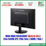  MÀN HÌNH VIEWSONIC VA2418-SH-2 - 24in FullHD IPS 75Hz 5ms ( HDMI / VGA ) 