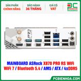  DDR5 - MAINBOARD ASRock X870 PRO RS WiFi ( WiFi 7 / Bluetooth 5.4 / AM5 / ATX / 4xDDR5 ) 