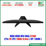  MÀN HÌNH MSI MAG 275QF - 27in 2K IPS 180Hz 0.5ms ( HDMI / DP ) 