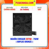  NGUỒN CORSAIR CV750 - 750W ( 80PLUS BRONZE ) 