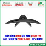  MÀN HÌNH CONG MSI MAG 276CF E20 - 27in FullHD VA 200Hz 0.5ms ( DP / HDMI ) 