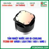  TẢN NHIỆT NƯỚC AIO ID-COOLING FX360 INF ARGB ( HỖ TRỢ SOCKET LGA1700|1851 / AM5 ) 