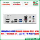  DDR5 - MAINBOARD MSI B860M GAMING PLUS WIFI ( WiFi 7 / Bluetooth 5.4 / LGA1851 / m-ATX / 4xDDR5 ) 