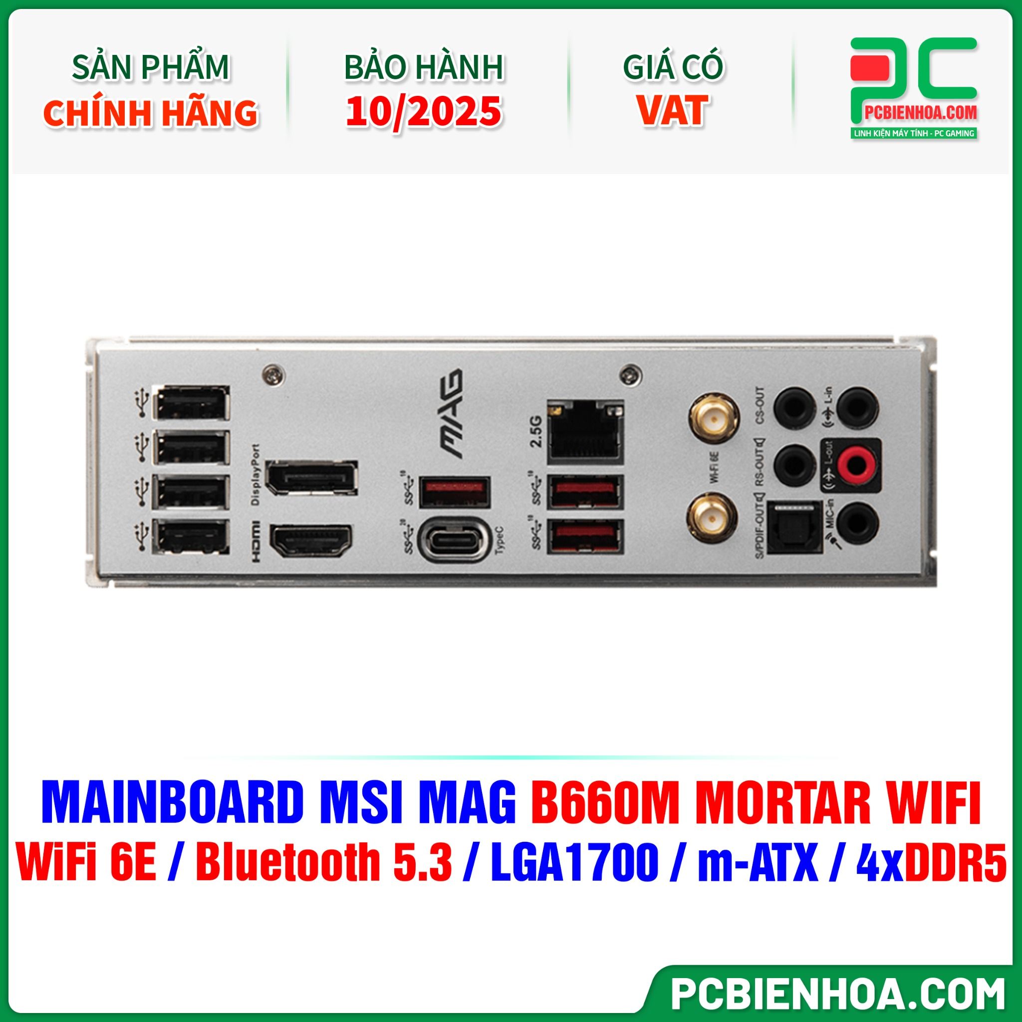  THANH LÝ - DDR5 - MAINBOARD MSI MAG B660M MORTAR WIFI ( WiFi 6E / Bluetooth 5.3 / LGA1700 / m-ATX / 4xDDR5 ) - BH 10/2025 
