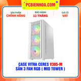  CASE VITRA CERES V305-M - SẴN 3 FAN RGB ( MÀU TRẮNG / MID TOWER ) 