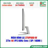  MÀN HÌNH LG 27UP600-W - 27in 4K IPS 60Hz 5ms ( DP / HDMI ) 