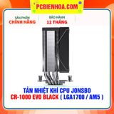  TẢN NHIỆT KHÍ CPU JONSBO CR-1000 EVO BLACK ( HỖ TRỢ SOCKET LGA1700 / AM5 ) 