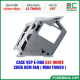  CASE VSP E-ROG ES1 WHITE - CHƯA KÈM FAN ( MINI TOWER ) 