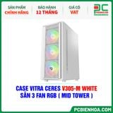  CASE VITRA CERES V305-M WHITE - SẴN 3 FAN RGB ( MID TOWER ) 