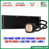  TẢN NHIỆT NƯỚC AIO CORSAIR NAUTILUS 360 RS ARGB ( HỖ TRỢ SOCKET LGA1700|1851 / AM5 ) 