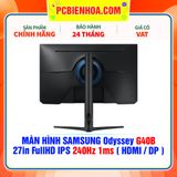  MÀN HÌNH SAMSUNG Odyssey G40B 27in FullHD IPS 240Hz 1ms ( HDMI / DP ) - LS27BG400EEXXV 