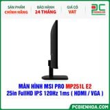  MÀN HÌNH MSI PRO MP251L E2 - 25in FullHD IPS 120Hz 1ms ( HDMI / VGA ) 