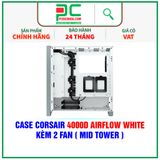  CASE CORSAIR 4000D AIRFLOW WHITE - KÈM 2 FAN ( MID TOWER ) 