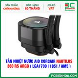  TẢN NHIỆT NƯỚC AIO CORSAIR NAUTILUS 360 RS ARGB ( HỖ TRỢ SOCKET LGA1700|1851 / AM5 ) 