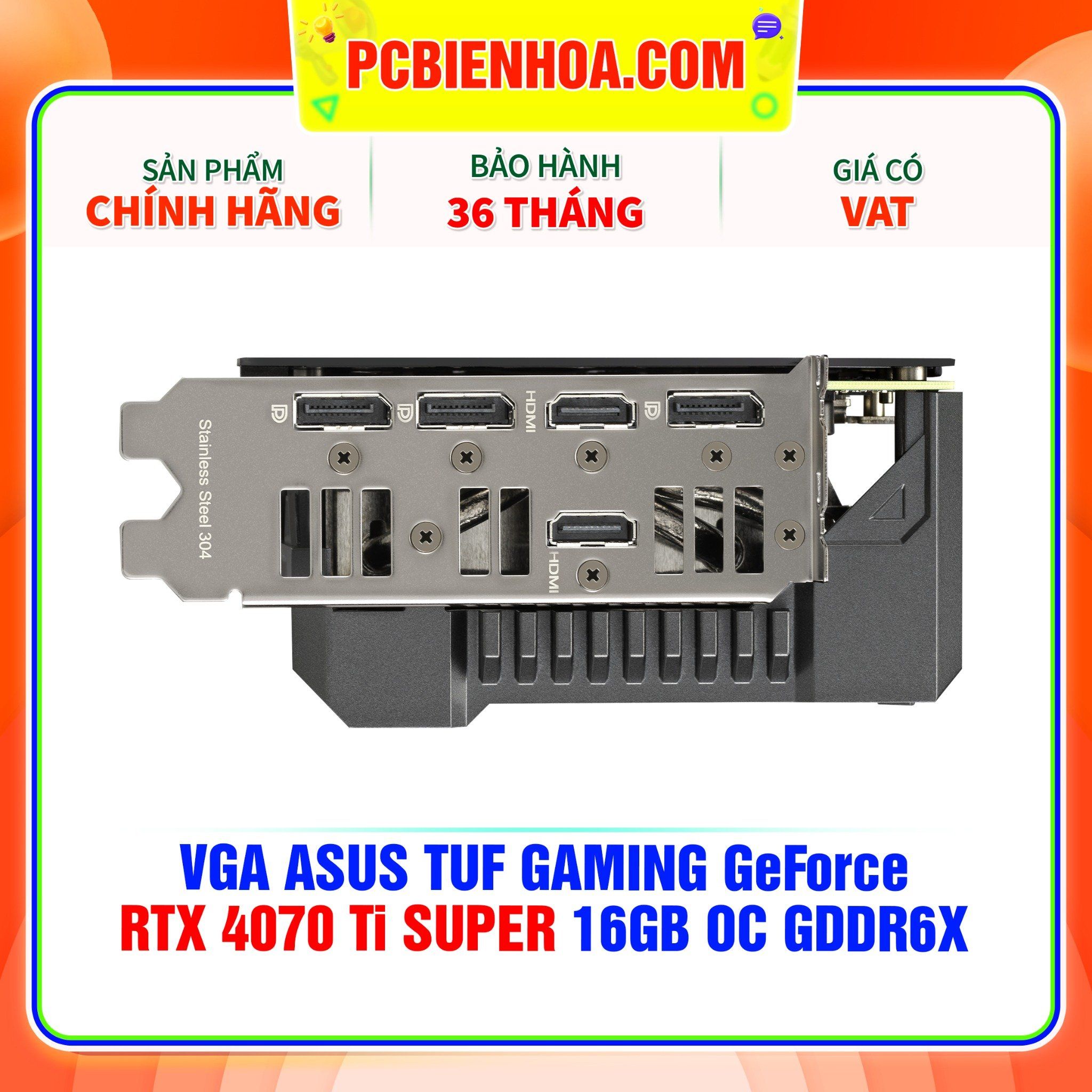  VGA ASUS TUF GAMING GeForce RTX 4070 Ti SUPER 16GB OC GDDR6X ( TUF-RTX4070TIS-O16G-GAMING ) 