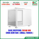  CASE DEEPCOOL CH160 WH - CHƯA KÈM FAN ( SMALL TOWER ) 