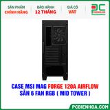  CASE MSI MAG FORGE 120A AIRFLOW - SẴN 6 FAN RGB ( MID TOWER ) 