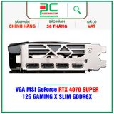  VGA MSI GeForce RTX 4070 SUPER 12G GAMING X SLIM GDDR6X 