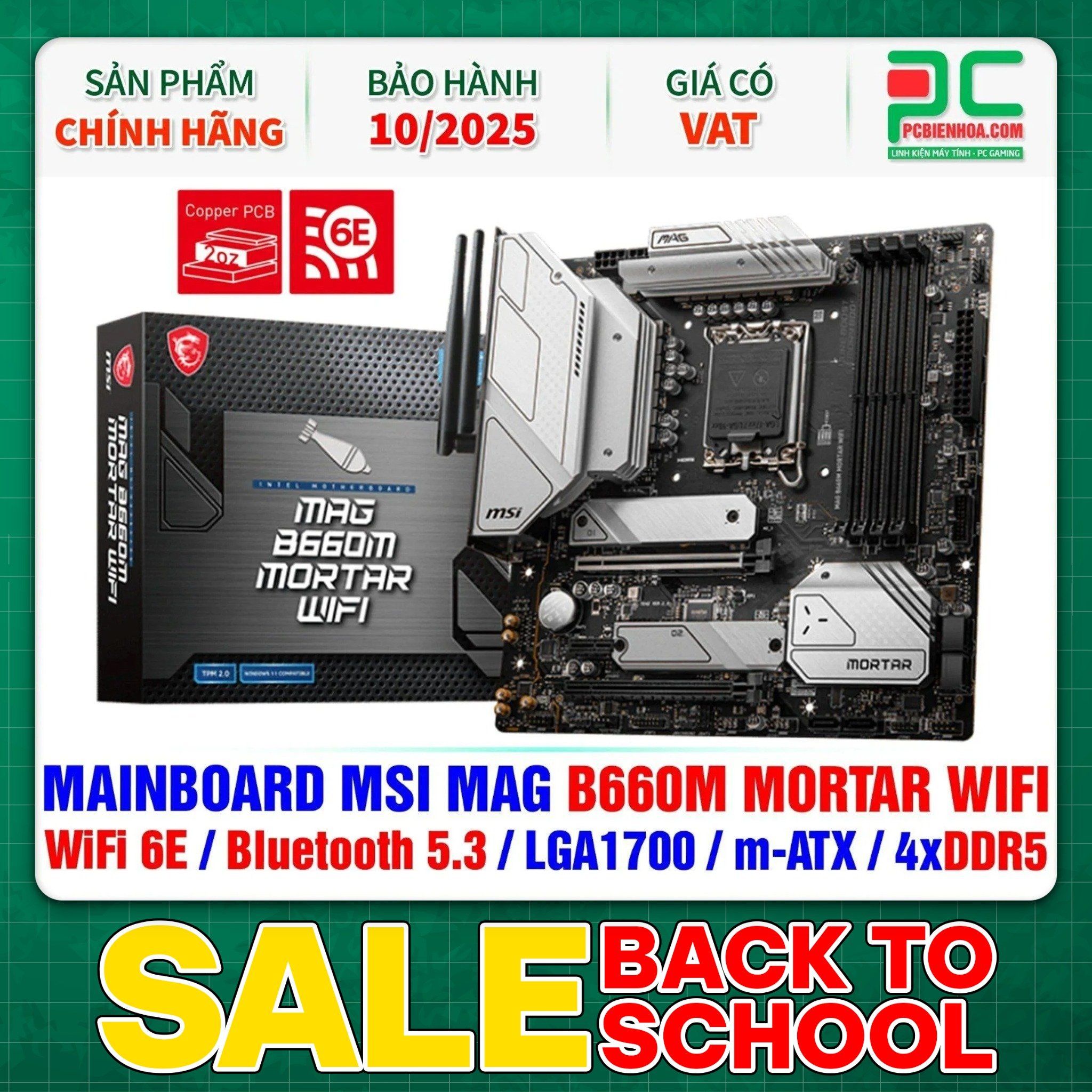  THANH LÝ - DDR5 - MAINBOARD MSI MAG B660M MORTAR WIFI ( WiFi 6E / Bluetooth 5.3 / LGA1700 / m-ATX / 4xDDR5 ) - BH 10/2025 