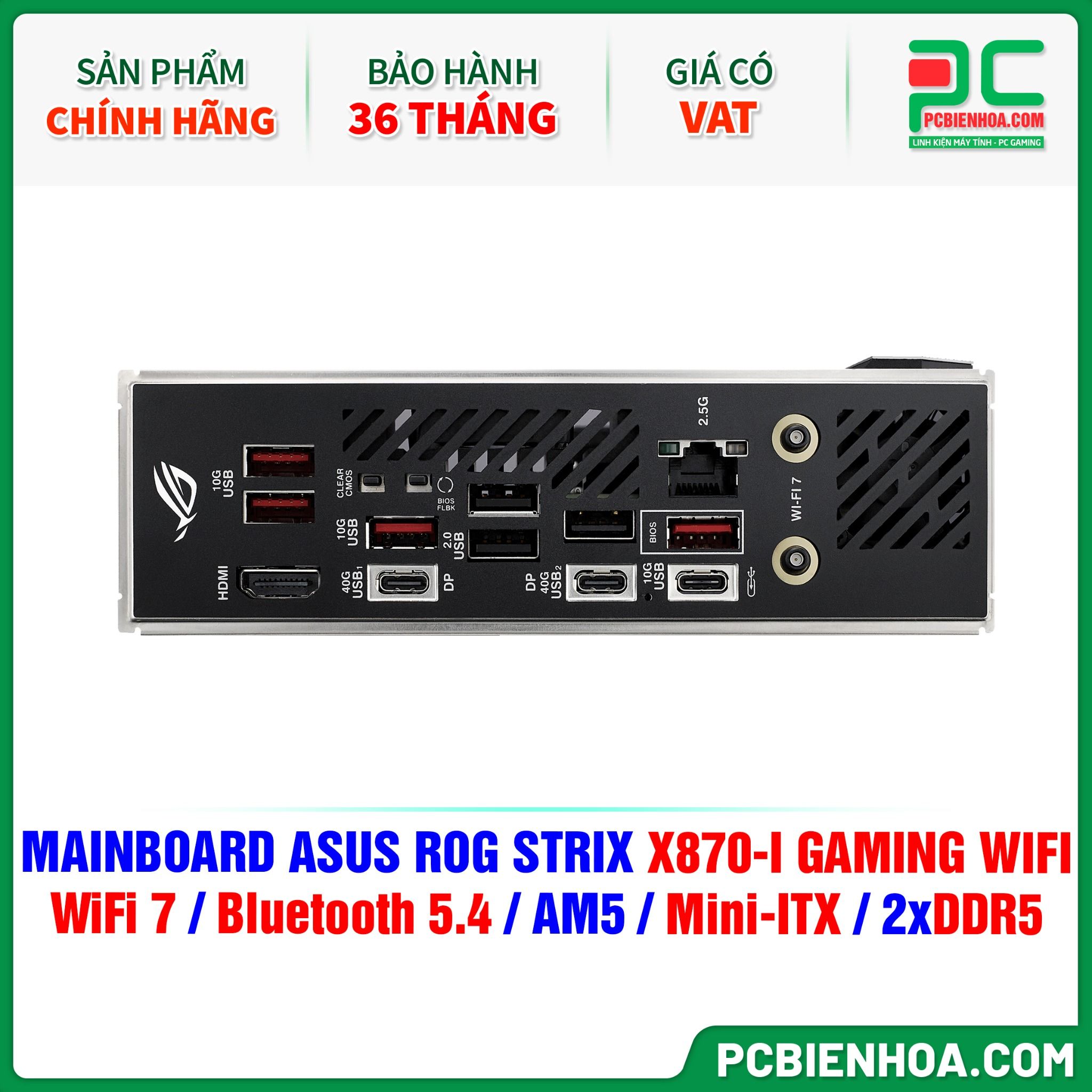  DDR5 - MAINBOARD ASUS ROG STRIX X870-I GAMING WIFI ( WiFi 7 / Bluetooth 5.4 / AM5 / Mini-ITX / 2xDDR5 ) 