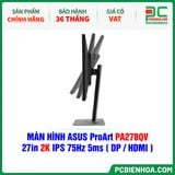  MÀN HÌNH ASUS ProArt PA278QV - 27in 2K IPS 75Hz 5ms ( HDMI / DP ) 