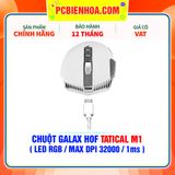  CHUỘT GALAX HOF TATICAL M1 ( LED RGB / MAX DPI 32000 / 1ms ) 