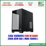  CASE XIGMATEK CUBI M NANO - CHƯA KÈM FAN ( MINI TOWER - EN44953 ) 
