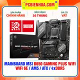  DDR5 - MAINBOARD MSI B650 GAMING PLUS WIFI ( WiFi 6E / AM5 / ATX / 4xDDR5 ) 