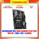 DDR5 - MAINBOARD MSI B650 GAMING PLUS WIFI ( WiFi 6E / AM5 / ATX / 4xDDR5 ) 