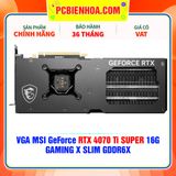  VGA MSI GeForce RTX 4070 Ti SUPER 16G GAMING X SLIM GDDR6X 