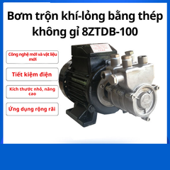 Bơm hỗn hợp khí-đặc 8ZTDB-100 bằng thép không gỉ/ Bơm nước cao áp xoáy sử dụng cho tạo bong bóng khí và hỗn hợp nước.