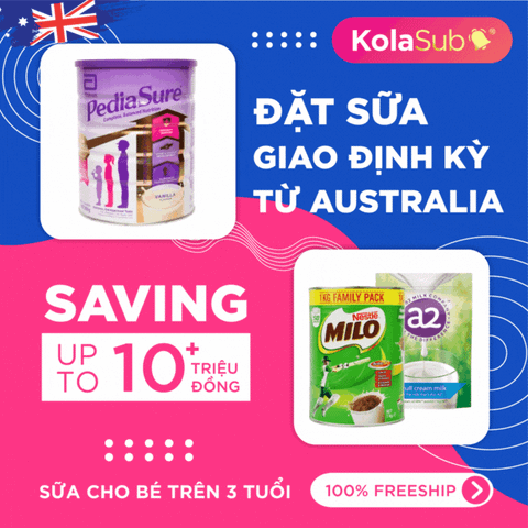 [KolaSub: Tặng 5% & 100% Freeship] Dịch vụ đặt giao sữa định kỳ từ Úc - Sữa cho bé trên 3 tuổi