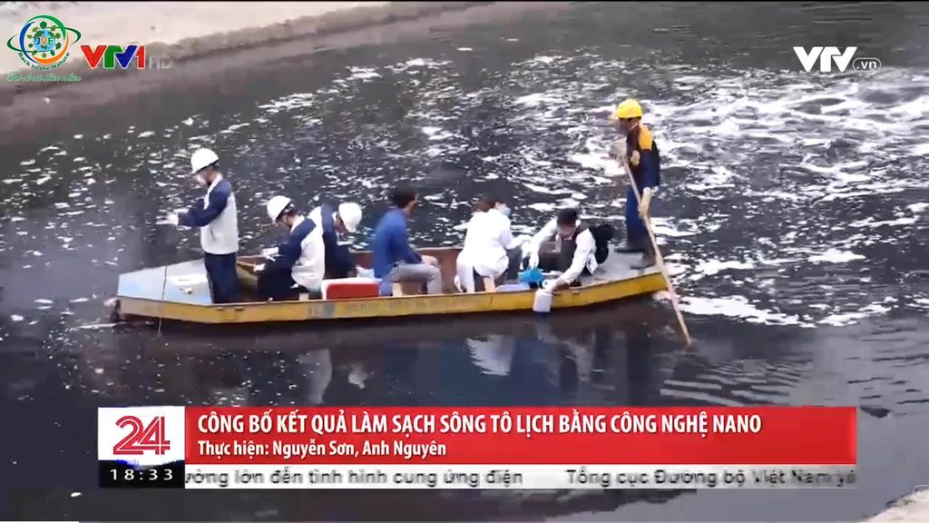  CHUYỂN ĐỘNG 24H VTV1 NGÀY 07/06/2019: CÔNG BỐ KẾT QUẢ LÀM SẠCH SÔNG TÔ LỊCH BẰNG CÔNG NGHỆ NANO 